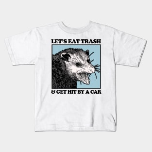 Let's Eat Trash & Get Hit By A Car Kids T-Shirt